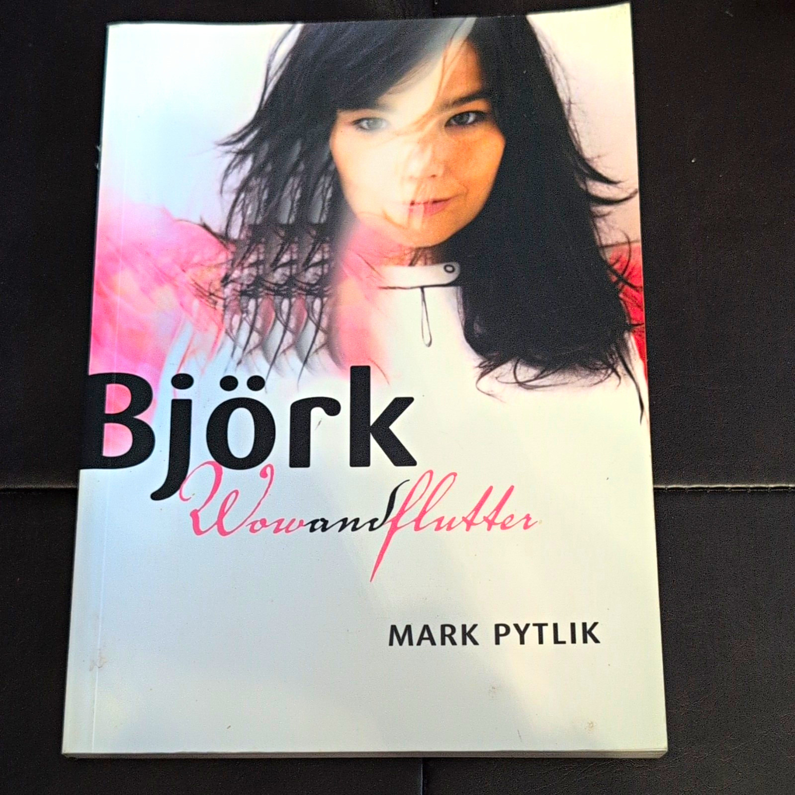 Björk: Wow and Flutter by Mark Pytlik (2003 Trade Paperback, ECW Press)