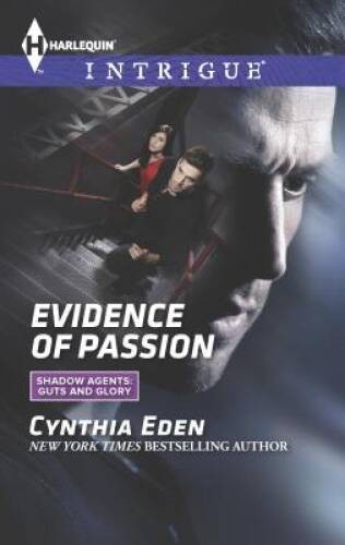 Evidence of Passion (Shadow Agents: Guts and Glory) By Eden, Cynthia – GOOD