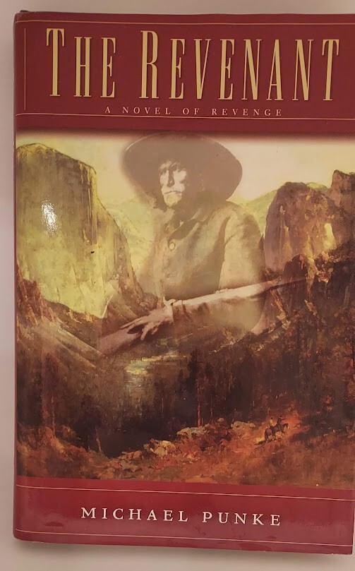 The Revenant by Michael Punke 1st Carrol & Graf ed 2002 Hardcover w/ Dust Jacket