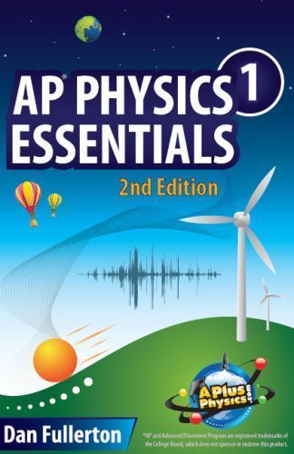 AP Physics 1 Essentials: An APlusPhysics Guide by Fullerton, Dan