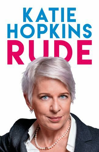 Rude by Katie Hopkins (2018, Trade Paperback)