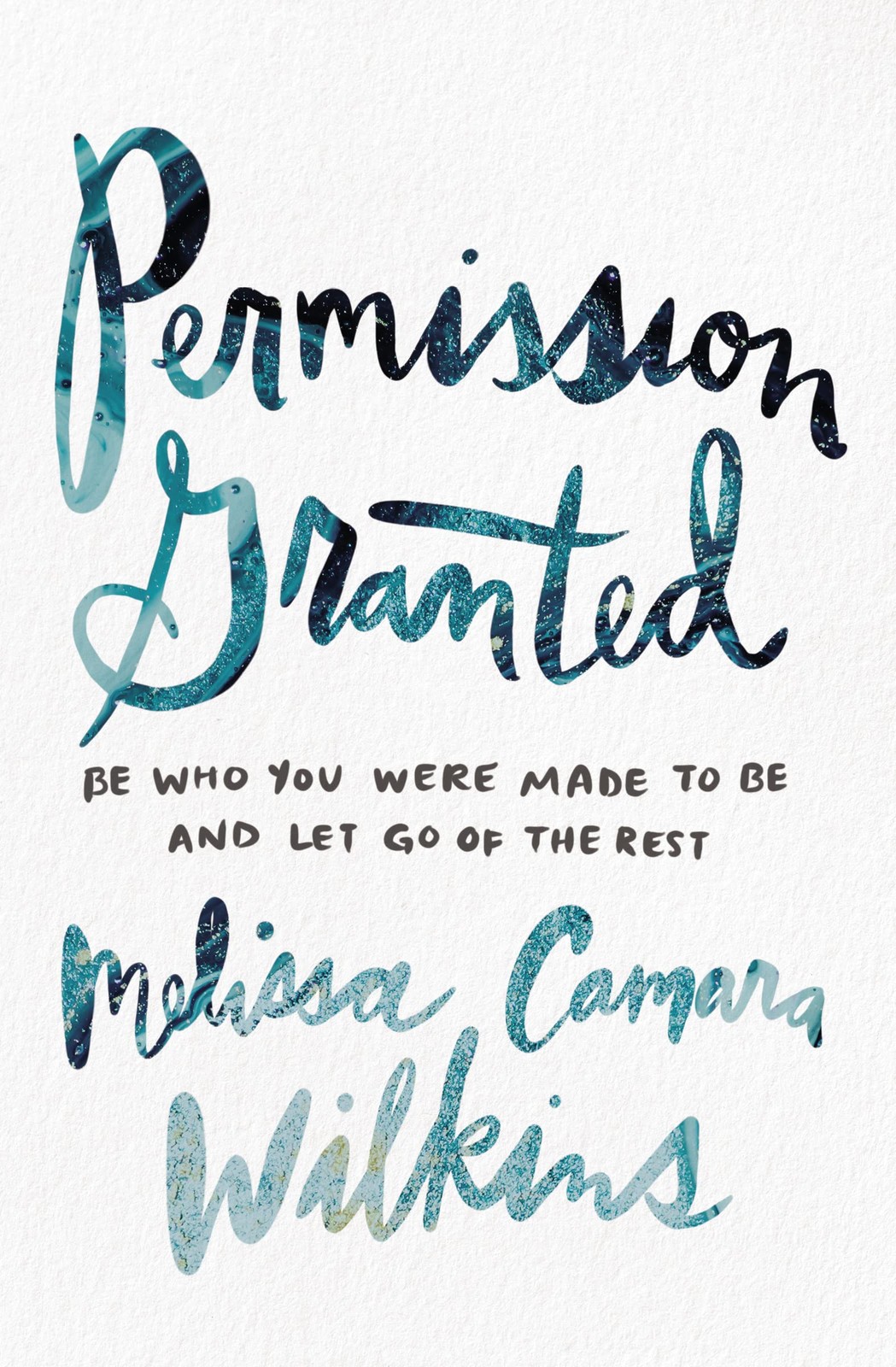 Permission Granted: Be Who You Were Made to Be and Let Go of the Rest – pape…