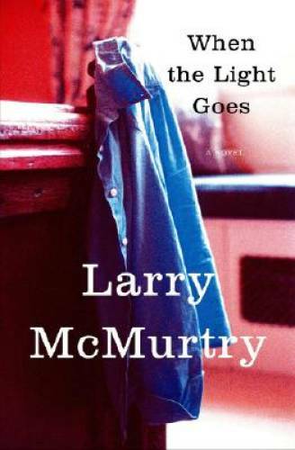 When the Light Goes: A Novel – Hardcover By McMurtry, Larry – GOOD