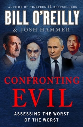 Confronting Evil: Assessing the Worst of the Worst by Bill O’Reilly: New