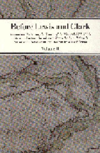 Before Lewis and Clark: Documents Illustrating the History of the Missouri, 1785