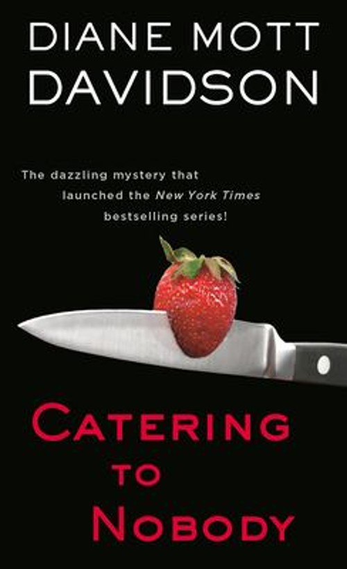 Catering to Nobody : A Novel of Suspense Diane Mott Davidson