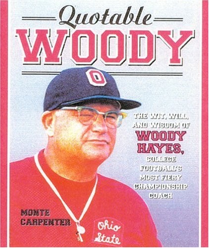 Quotable Woody: The Wit, Will, and Wisdom of Woody Hayes, Col – Book – Very Good