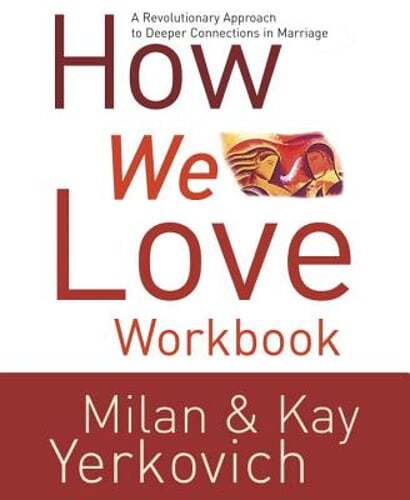 How We Love Workbook: Making Deeper Connections in Marriage by Milan Yerkovich