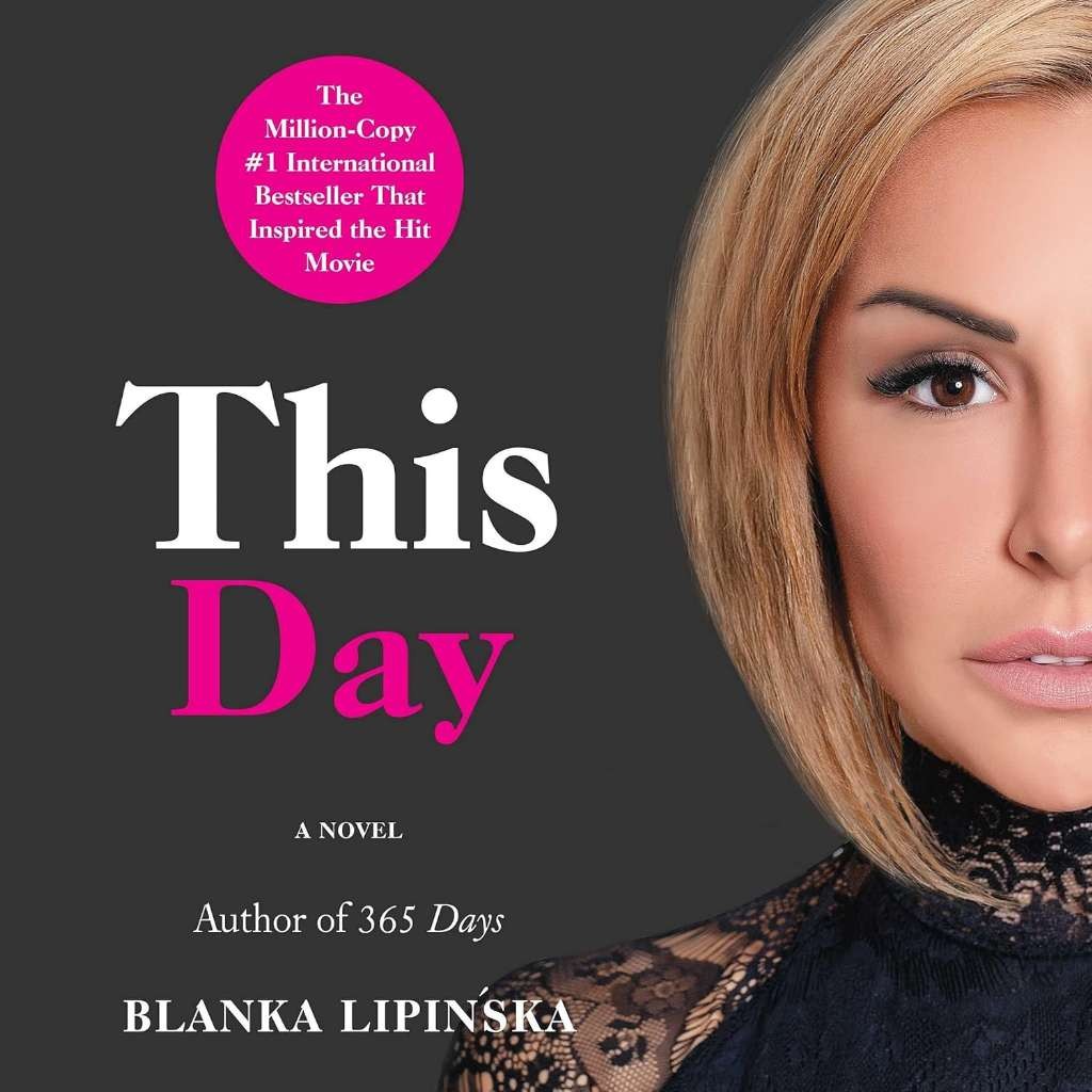 This Day: A Novel (365 Days series, Book 2) (The 365 Days), Blanka Lipinska, Goo