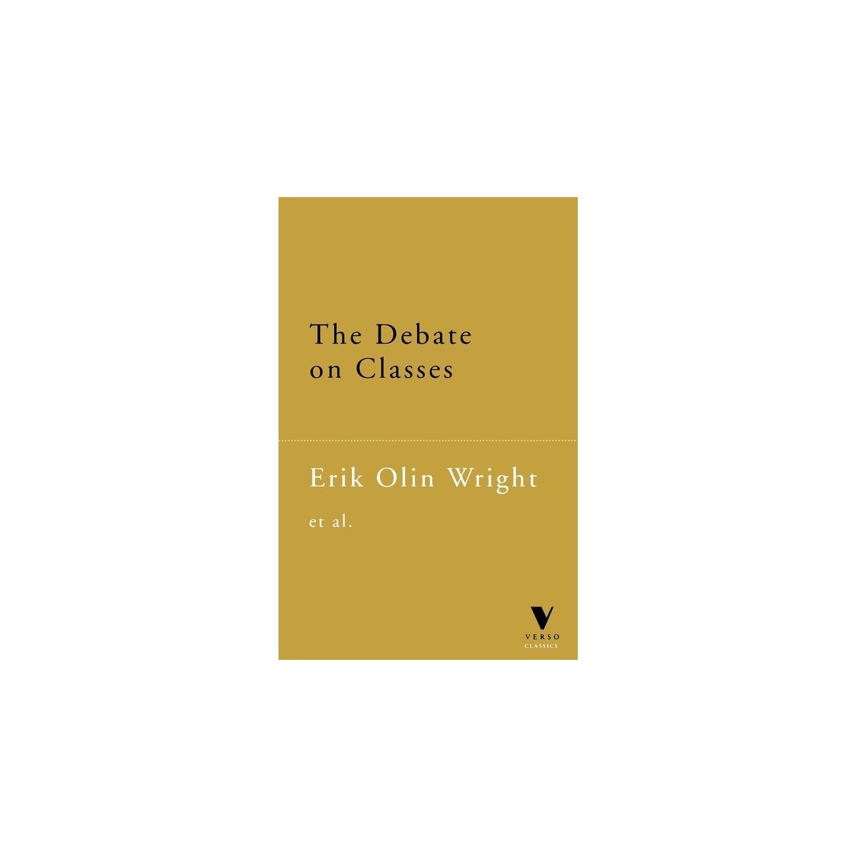The Debate on Classes – by Erik Olin Wright (Paperback)