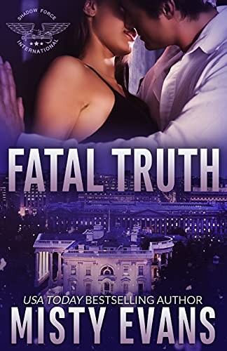 Fatal Truth: Shadow Force International Book 1 (SEALs of Shadow F