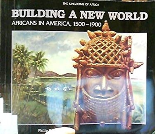 Building a New World : African Americans in America, 1500-1900 Ph