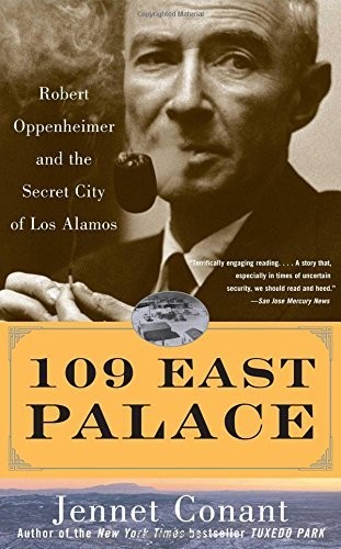 109 EAST PALACE: ROBERT OPPENHEIMER AND THE SECRET CITY OF By Jennet Conant Mint
