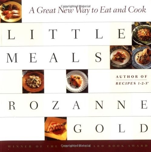 Little Meals: A Great New Way to Eat …, Gold, Rozanne