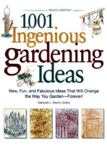 1,001 Ingenious Gardening Ideas: New, Fun and Fabulous That Will Change t – GOOD