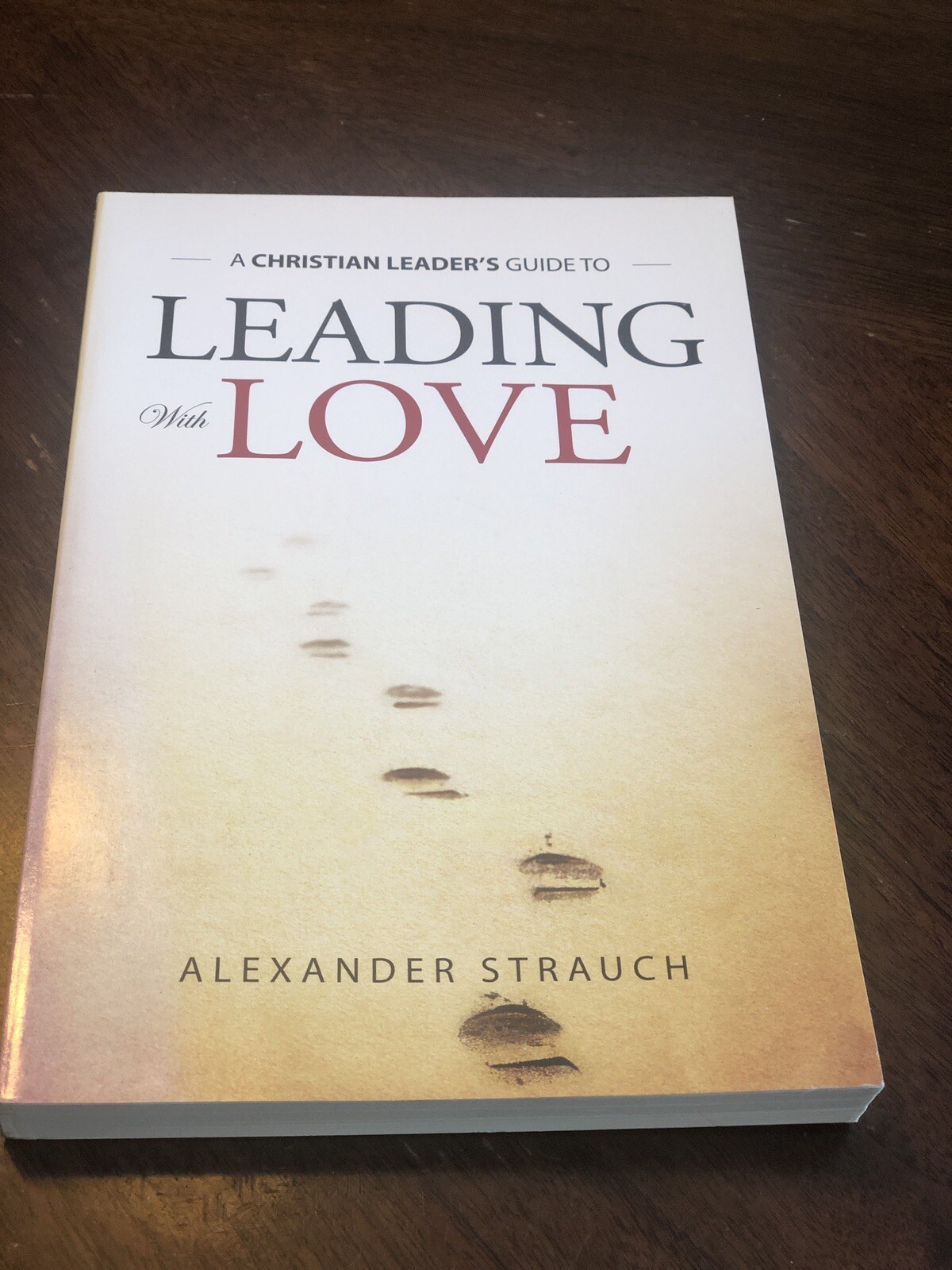 Leading with Love by Alexander Strauch (2006, Perfect)