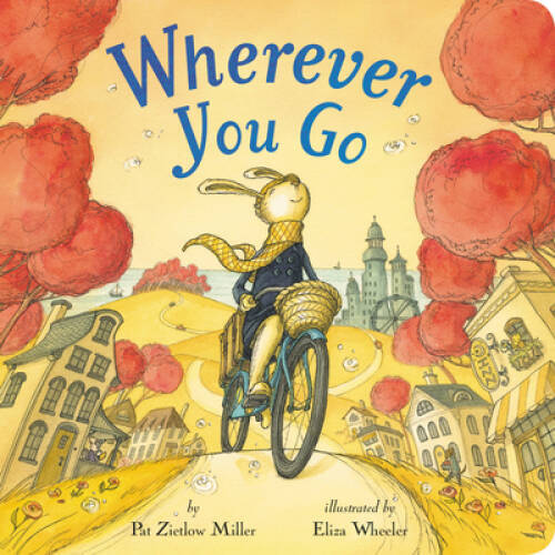 Wherever You Go – Board book By Miller, Pat Zietlow – VERY GOOD