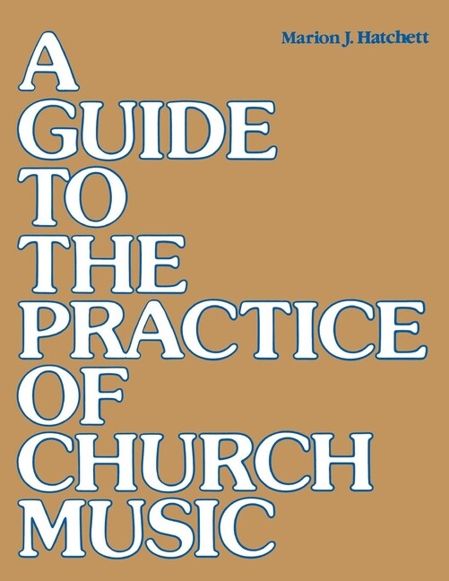 A Guide To The Practice Of Church Music