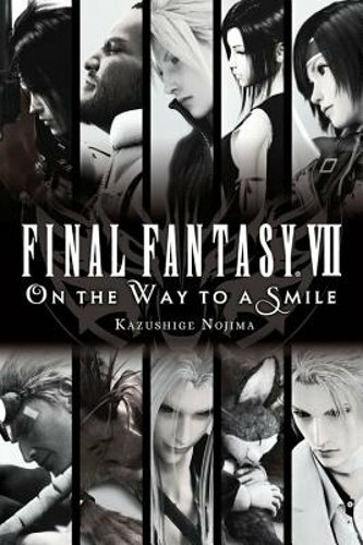 Final Fantasy VII: On the Way to a Smile by Kazushige Nojima: New