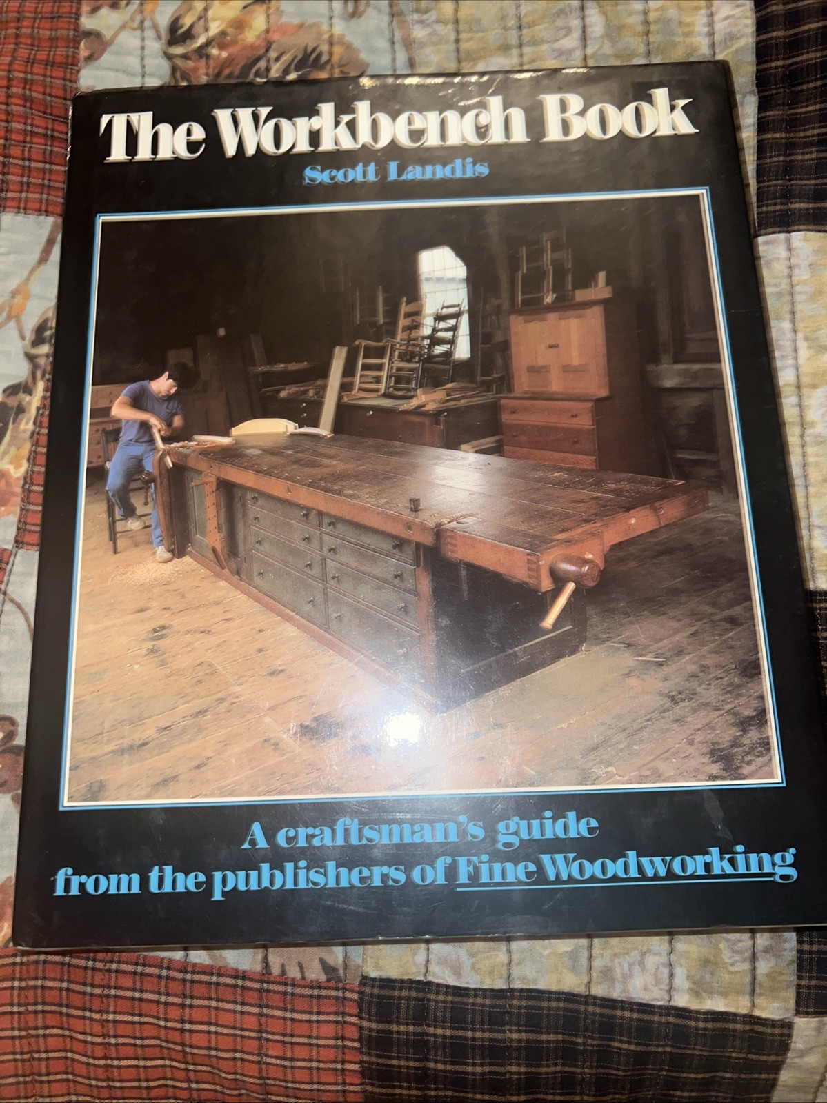The Workbench Book by Scott Landis – A Craftsman’s Guide, by Fine Woodworking