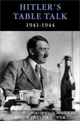 Hitler’s Table Talk 1941-1944 : His Private Conversations by Adolf Hitler (2000)
