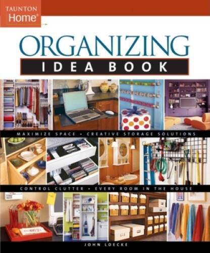 Organizing Idea Book (Taunton Home Idea Books) – Paperback – VERY GOOD