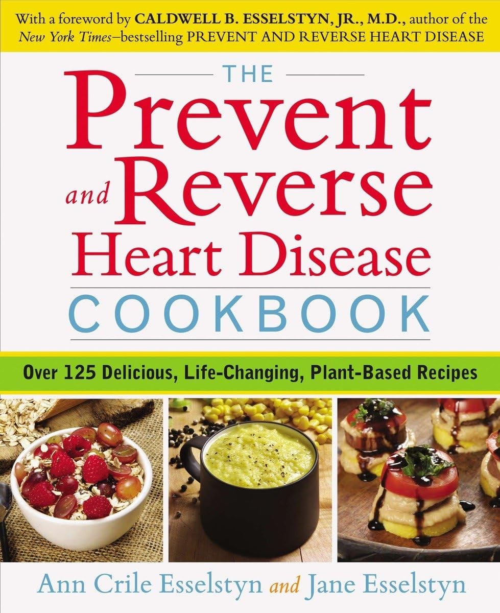 The Prevent and Reverse Heart Disease Cookbook: Over 125 Delicious, Life-Cha…