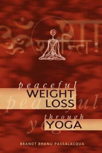 Peaceful Weight Loss Through Yoga – Paperback – VERY GOOD