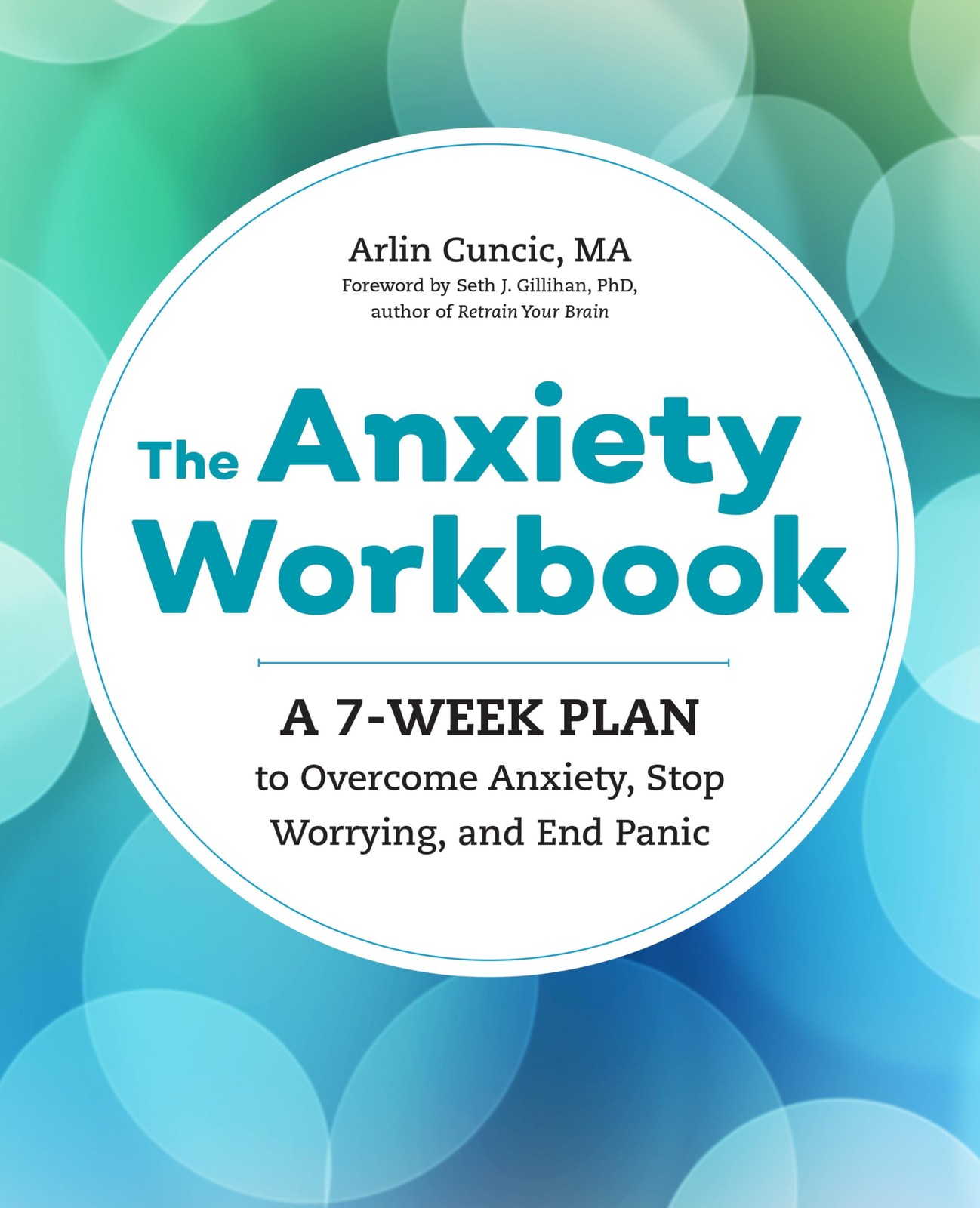 The Anxiety Workbook: A 7-Week Plan to Overcome Anxiety, Stop Worrying, and …