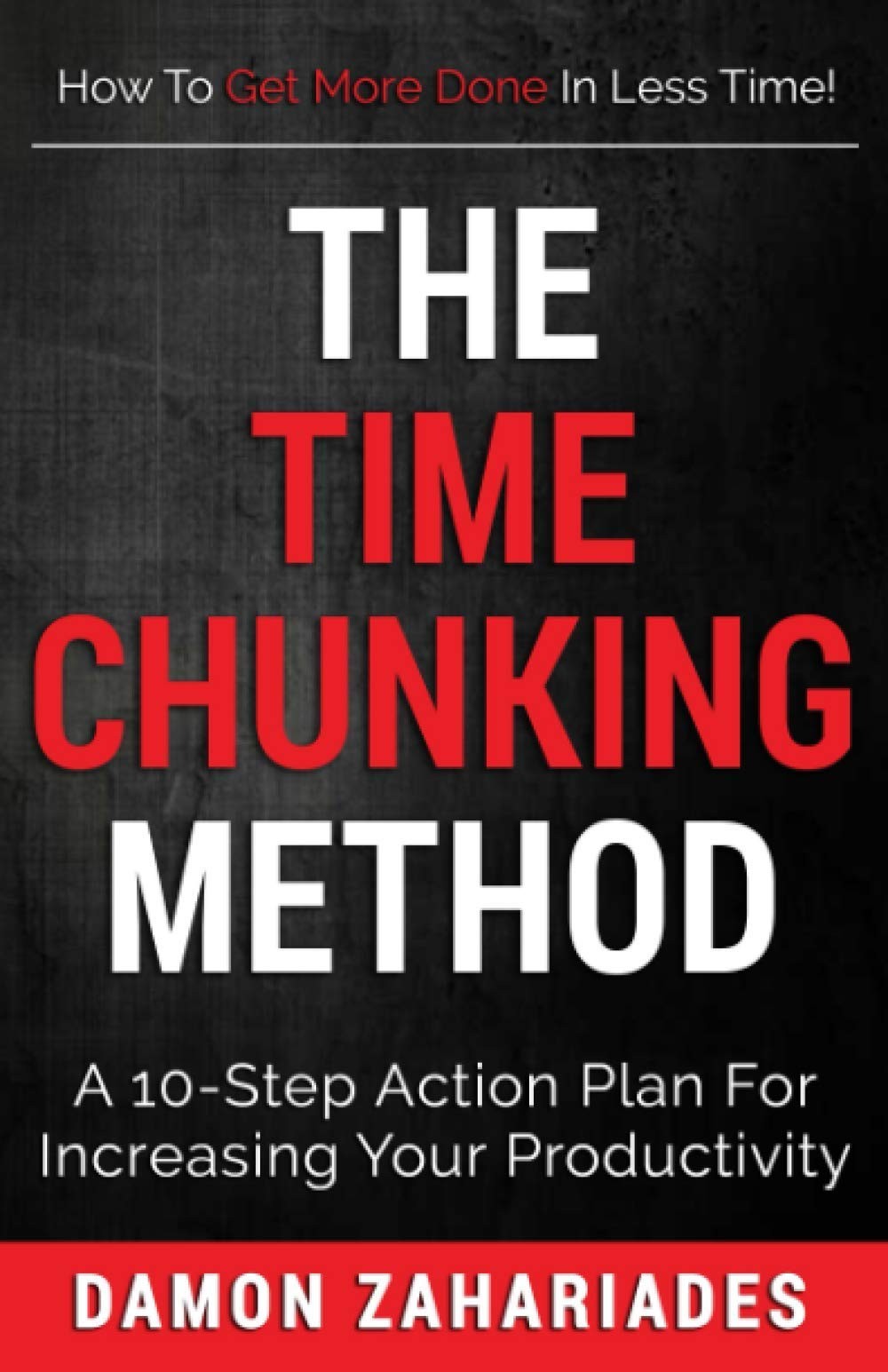 The Time Chunking Method: A 10-Step Action Plan For Increasing Your Producti…
