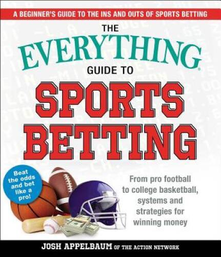 The Everything Guide to Sports Betting: From Pro Football to College – VERY GOOD