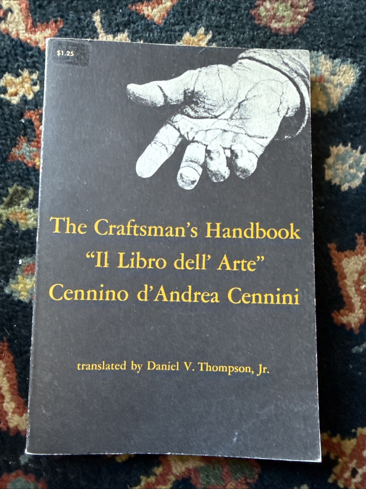 The Craftsman’s Handbook: “Il Libro dell’ Arte” Translated By Daniel Thompson
