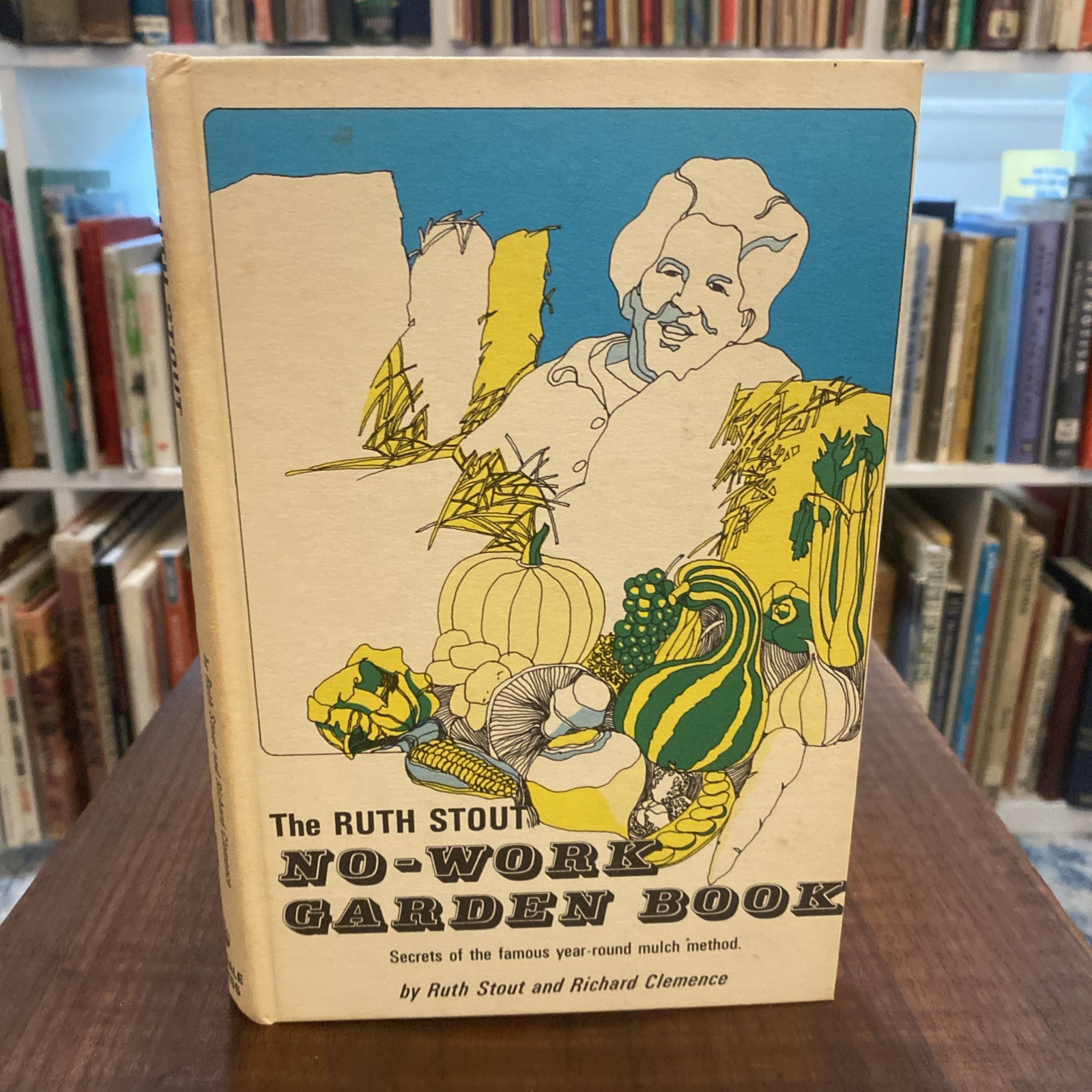 The Ruth Stout No-Work Garden Book by Richard Clemence and Ruth Stout