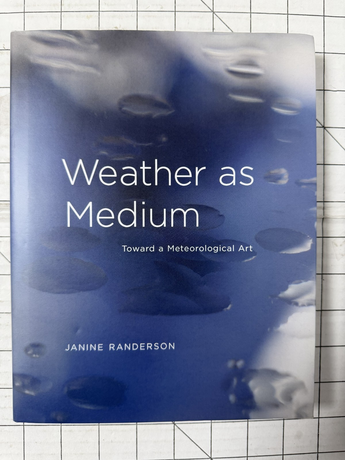 Weather As Medium : Toward a Meteorological Art by Janine Randerson 2018, HC/DJ