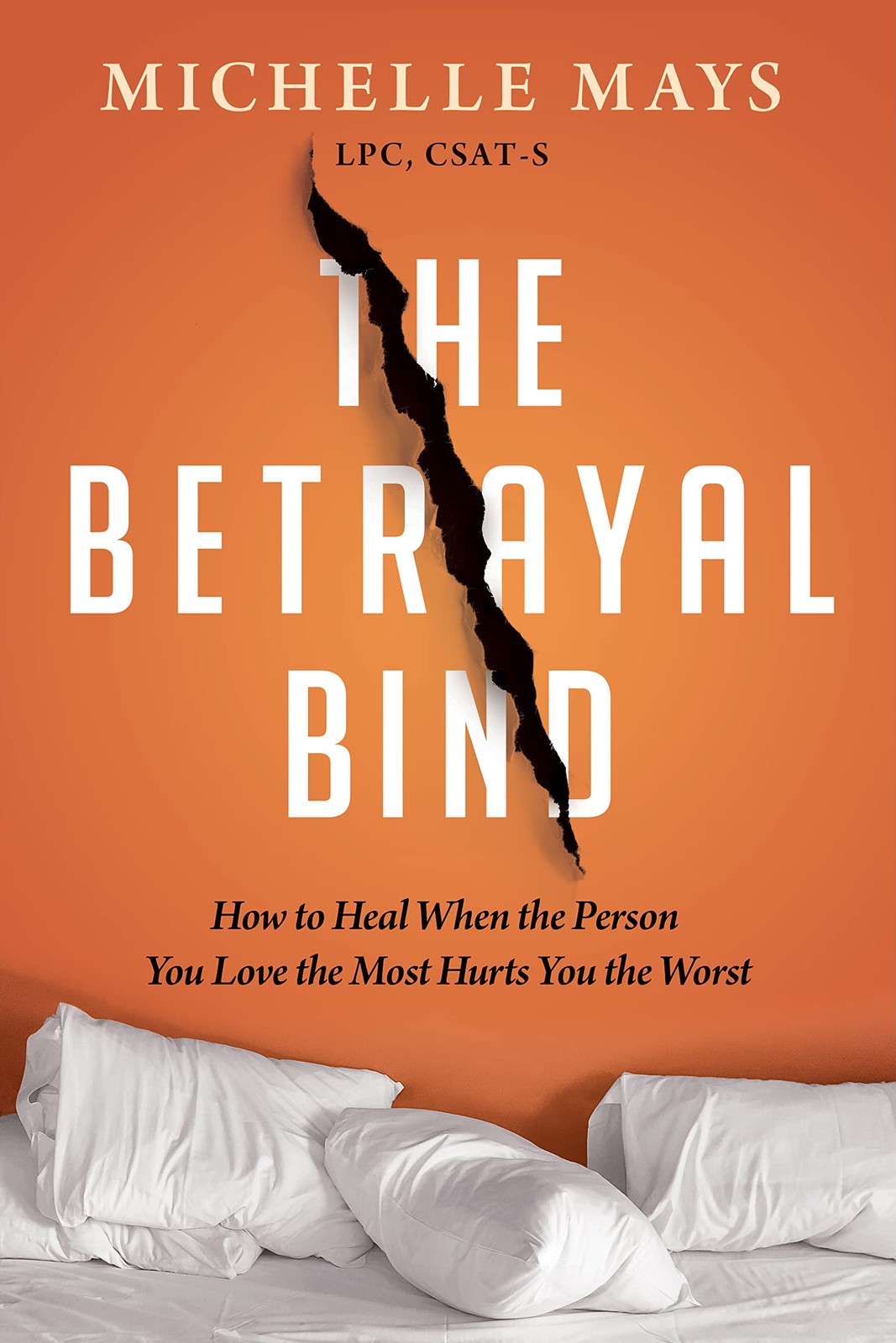 The Betrayal Bind: How to Heal When the Person You Love the Most Hurts You t…