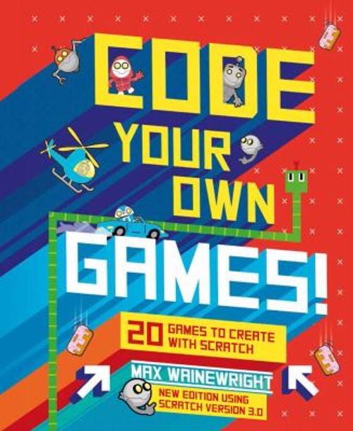 Code Your Own Games! : 20 Games to Create with Scratch Spiral Max
