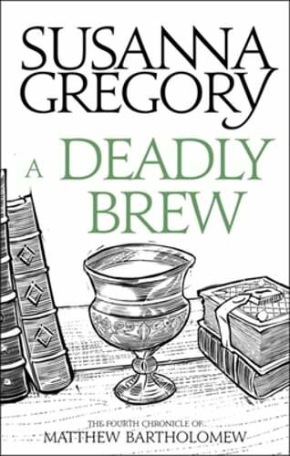 A Deadly Brew: The Fourth Matthew Bartholomew Chronicle by Susanna Gregory: New
