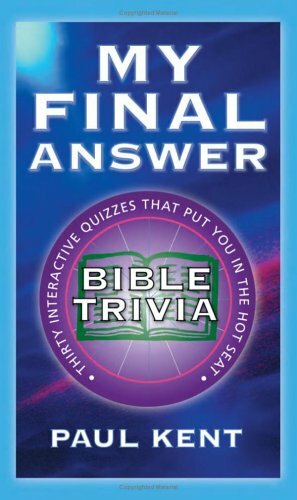 My Final Answer: Bible Trivia By Paul Kent