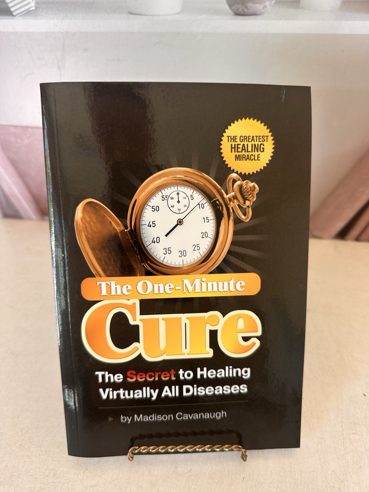 The One-Minute Cure: The Secret to Healing… M. Cavanaugh – PB