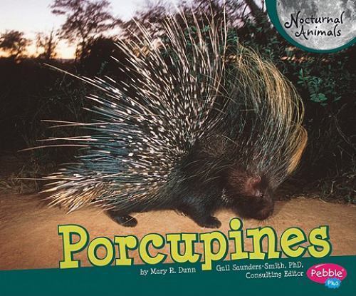 Porcupines; Pebble Plus: Nocturnal Animals- 9781429652896, library binding, Dunn
