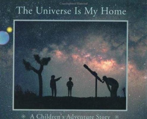 The Universe Is My Home: A Children’s Adventure Story