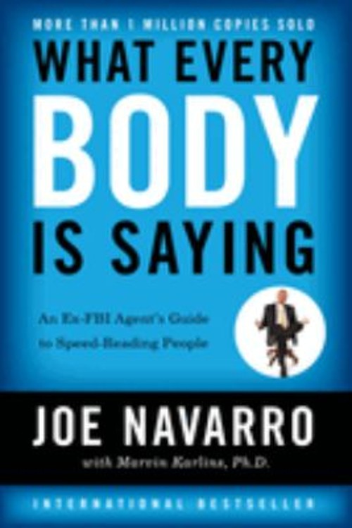 What Every Body Is Saying : An Ex-FBI Agent’s Guide to Speed-Read