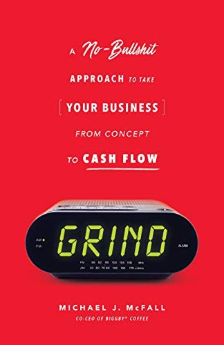 Grind: A No-Bullshit Approach to Ta…, Michael J McFal