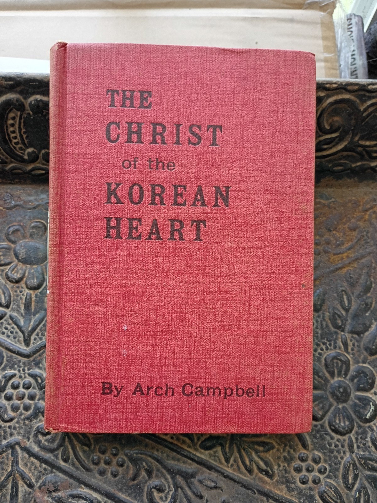 The Christ Of The Korean Heart by Arch Campbell 1954 Missionary – Hardback