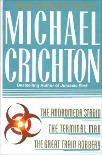 Three Complete Novels: The Andromeda Strain, The Terminal Man, and The Gr – GOOD