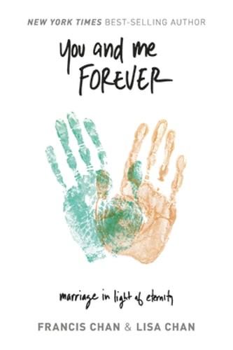 You and Me Forever: Marriage in Light of Eternity by Lisa Chan: Used