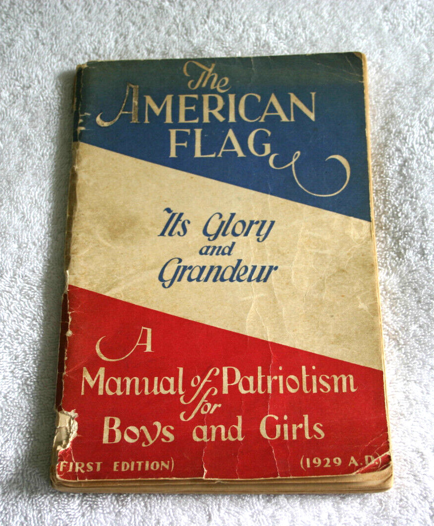 The American Flag Booklet 1929 Manual of Patriotism for Boys and Girls 1st Ed