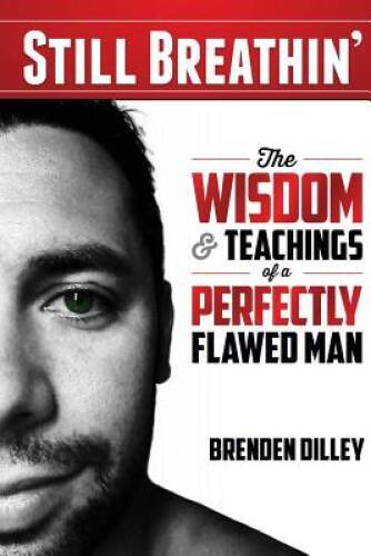 Still Breathin’: The Wisdom and Teachings of a Perfectly Flawed Man – GOOD
