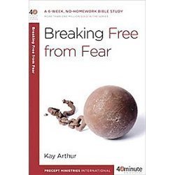 Breaking Free from Fear: A 6-Week, No-Homewor- paperback, 0307729850, Kay Arthur