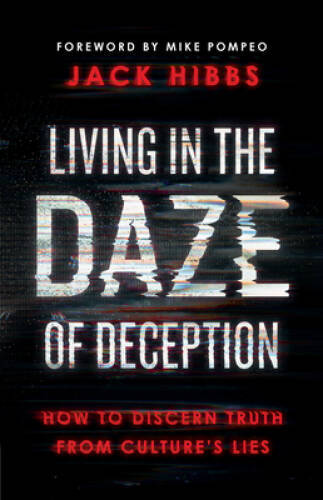Living in the Daze of Deception: How to Discern Truth from Culture – GOOD